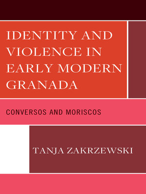 cover image of Identity and Violence in Early Modern Granada
